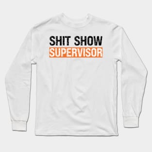 Shit Show Supervisor Long Sleeve T-Shirt